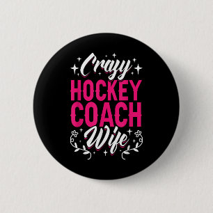 Crazy Hockey Coach Wife Ice Hockey Field Trainer P 6 Cm Round Badge