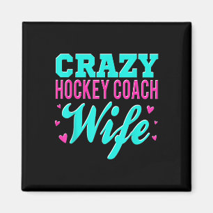 Crazy Hockey Coach Wife Ice Hockey Field Trainer P Magnet