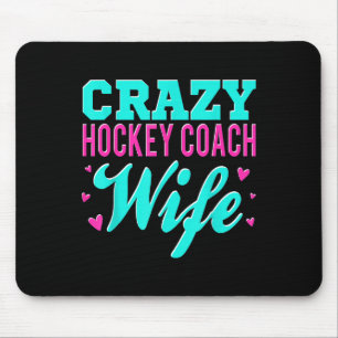 Crazy Hockey Coach Wife Ice Hockey Field Trainer P Mouse Pad