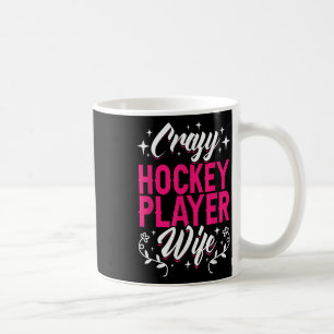 Crazy Hockey Player Wife Olympic Ice Hockey Field Coffee Mug