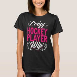 Crazy Hockey Player Wife Olympic Ice Hockey Field T-Shirt