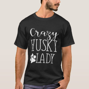 Crazy Husky Lady Funny Husky Shirt Gift For Husky 