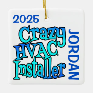 Crazy HVAC Installer CUSTOM Ceramic Ornament