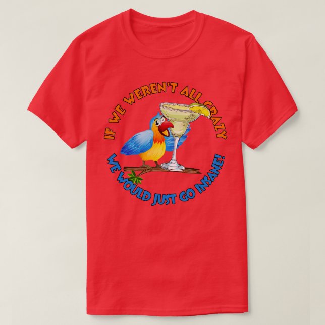 Crazy Insane Parrot T-Shirt (Design Front)