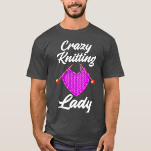 Crazy Knitting Lady Funny Knitting T-Shirt