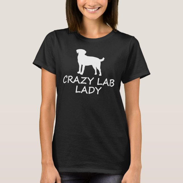 Crazy Lab Lady Labrador Retriever T-Shirt (Front)
