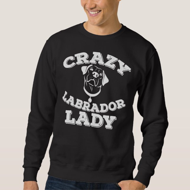 Crazy Labrador Lady Sweatshirt (Front)