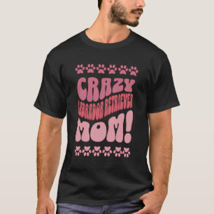 Crazy Labrador Retriever Mum Backprint T-Shirt
