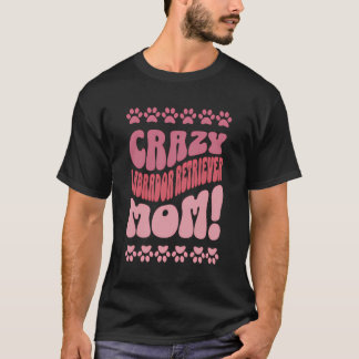 Crazy Labrador Retriever Mum Backprint T-Shirt