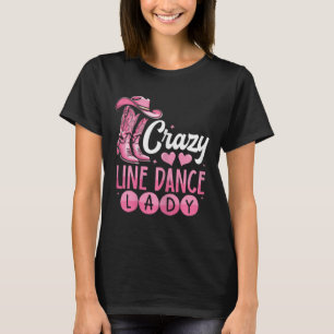 Crazy Line Dance Lady Line Dancing  T-Shirt