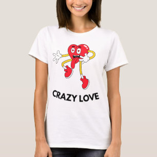 Crazy Love T-Shirt
