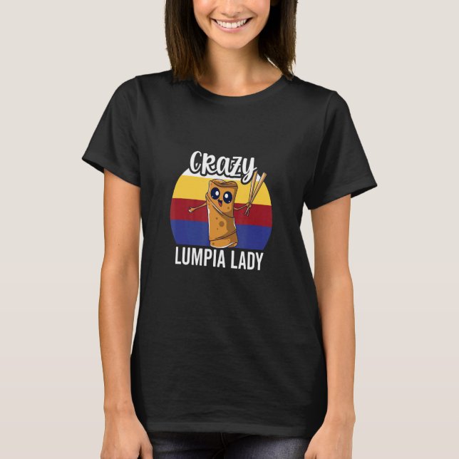 Crazy Lumpia Lady For Lumpia Queen T-Shirt (Front)