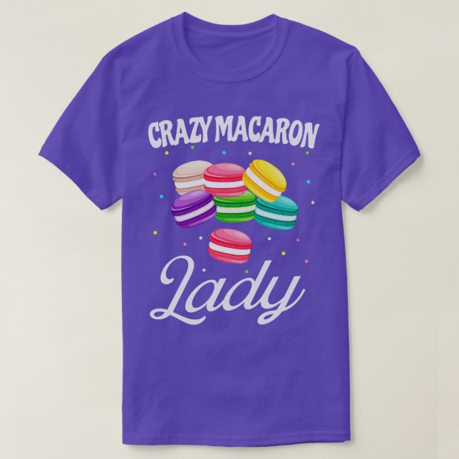 Crazy Macaron Lady Funny Macarons Baker T-Shirt (Design Front)