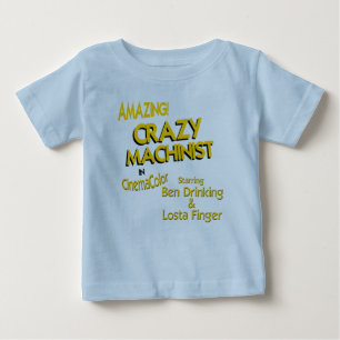 Crazy Machinist Baby T-Shirt