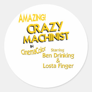 Crazy Machinist Classic Round Sticker