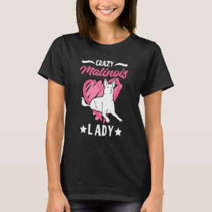 Crazy Malinois Lady Belgian Malinois T-Shirt