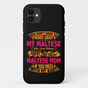 Crazy Maltese Mum iPhone 11 Case