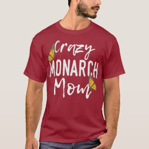 Crazy Monarch Mum Insect Butterfly Entomologist T-Shirt
