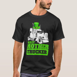 Crazy Mother Trucker Funny St Patrick Day Hat T-Shirt