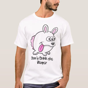 Crazy Mutant Bunny "Don't Drink the Water" shirt