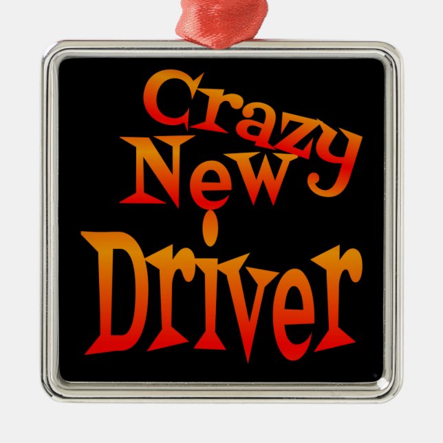 Crazy New Driver Caution Metal Ornament (Front)