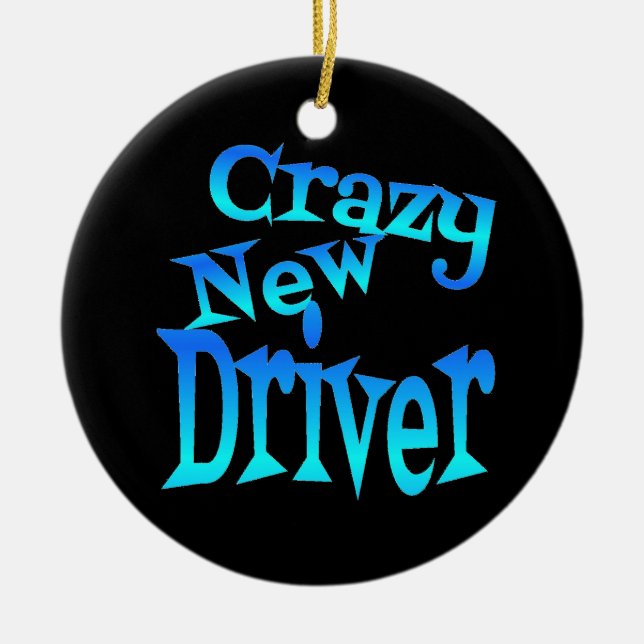 Crazy New Driver Ceramic Ornament (Front)