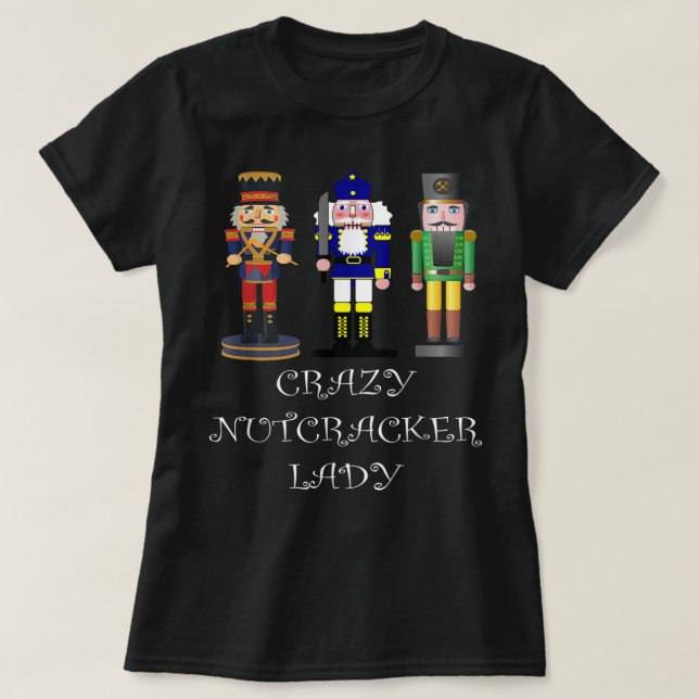 Crazy Nutcracker Lady T-Shirt (Design Front)