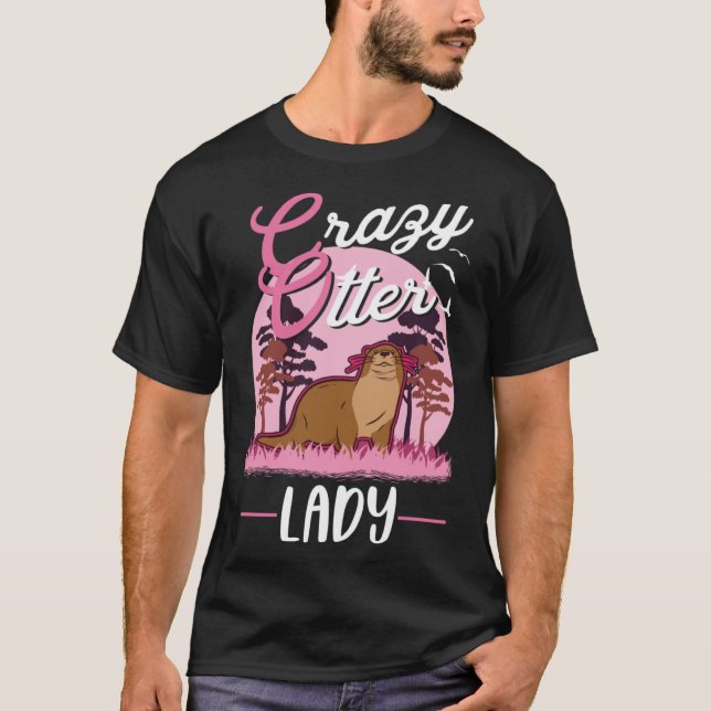 Crazy Otter lady Otter Girl T-Shirt (Front)