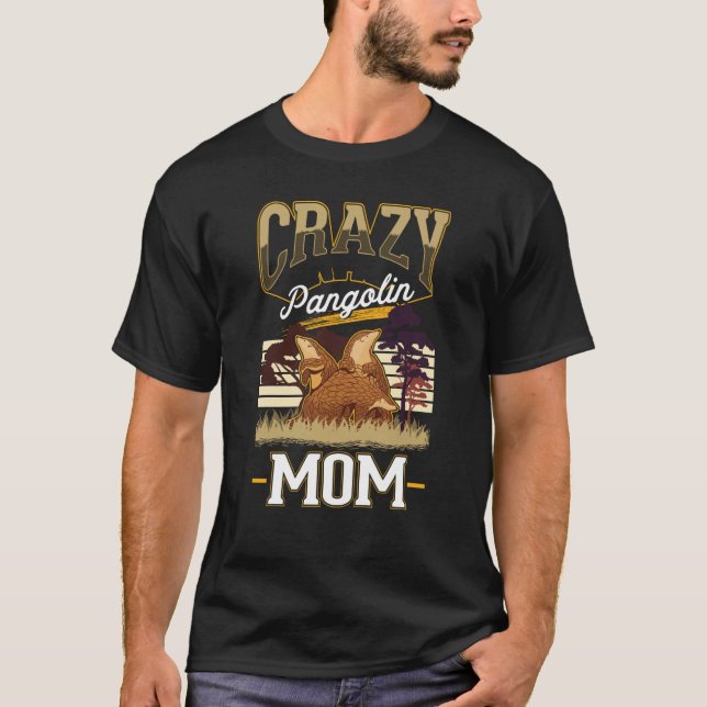 Crazy Pangolin Mom T-Shirt (Front)