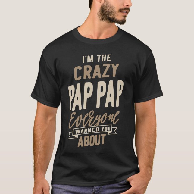 Crazy Pap-Pap T-Shirt (Front)