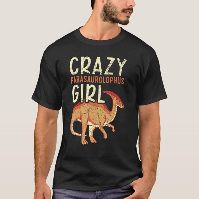 Crazy Parasaurolophus Girl Paleontologist Dinosaur T-Shirt (Front)