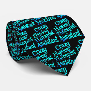 Crazy Physical Therapist Assistant Tie