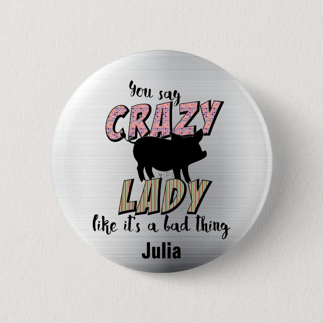 Crazy Pig Lady 6 Cm Round Badge (Front)