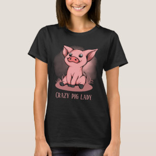 Crazy pig lady add text  T-Shirt