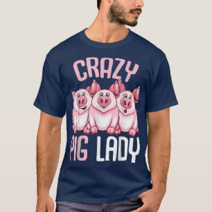 Crazy Pig Lady Farmer Women T-Shirt