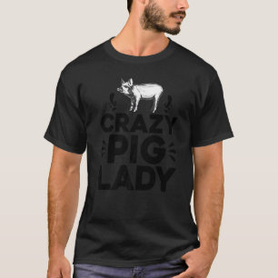 Crazy Pig Lady Pigs Farm Poultry Farmer T-Shirt