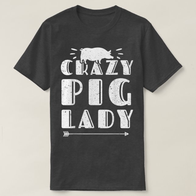 Crazy Ping Lady Pig Lover Animal Farmer Farming 62 T-Shirt (Design Front)
