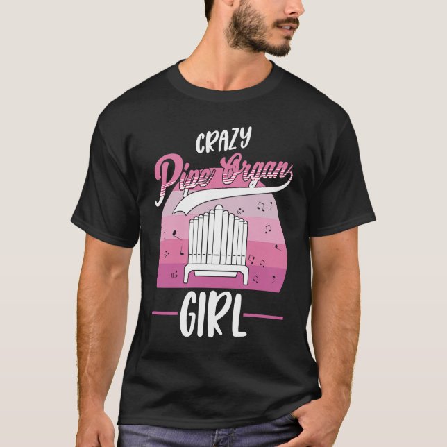 Crazy Pipe Organ Girl Organist  1 T-Shirt (Front)