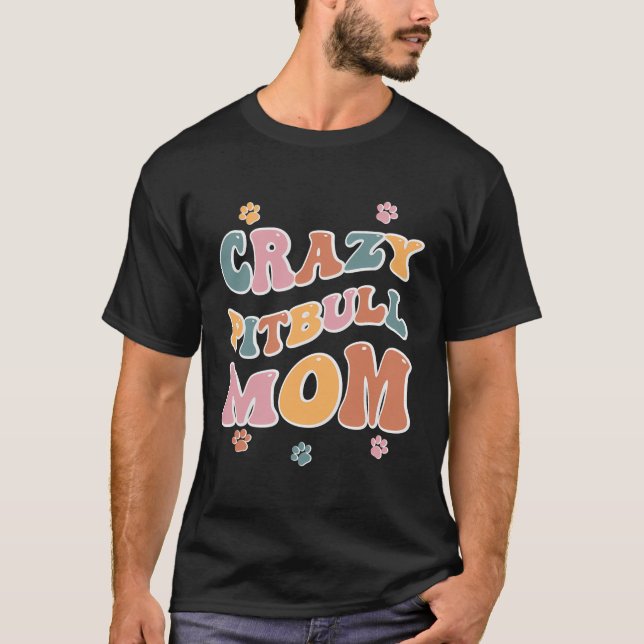 Crazy Pitbull Mum Backprint T-Shirt (Front)