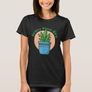 Crazy Plant Guy Husband  Saying Gardening Quote fo T-Shirt