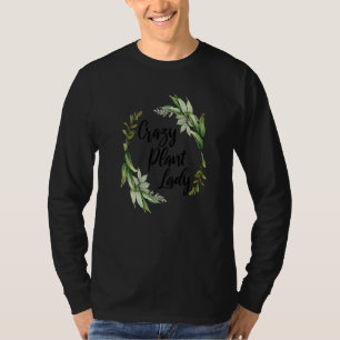 Crazy Plant Lady Cute Garden Floral Greenery T-Shirt