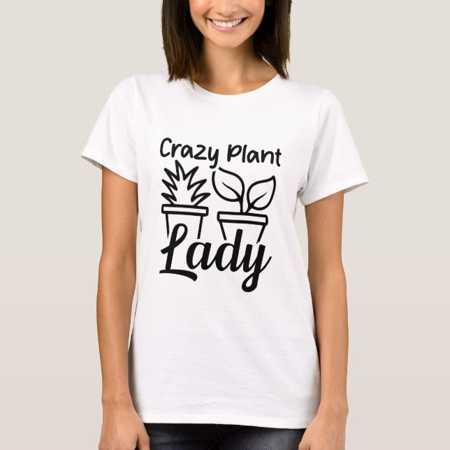 Crazy Plant Lady Funny T-Shirt (Front)
