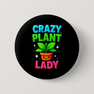 Crazy Plant Lady Gardening Funny Gardeners Men Wom 6 Cm Round Badge