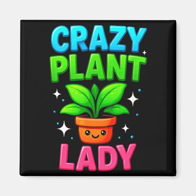 Crazy Plant Lady Gardening Funny Gardeners Men Wom Magnet (Front)