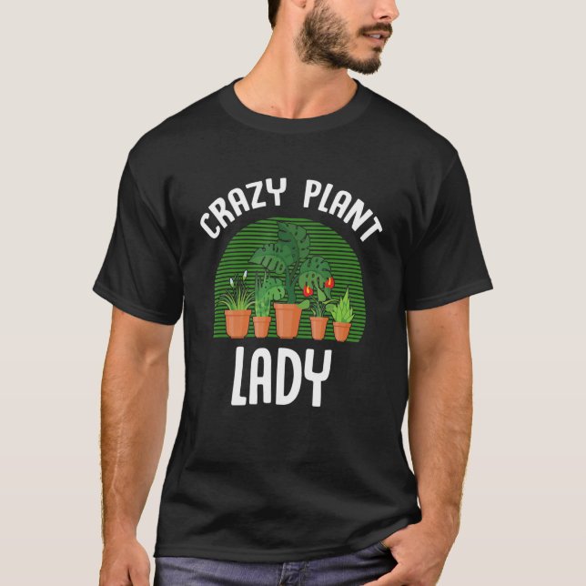 Crazy Plant Lady Gardening Plant  Gardener Women T-Shirt (Front)