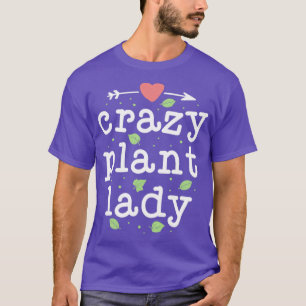 Crazy Plant Lady Gardening Shirt Plant Gifts For W