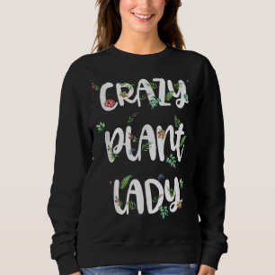 Crazy Plant Lady Succulent Gardener Ladies Spring Sweatshirt