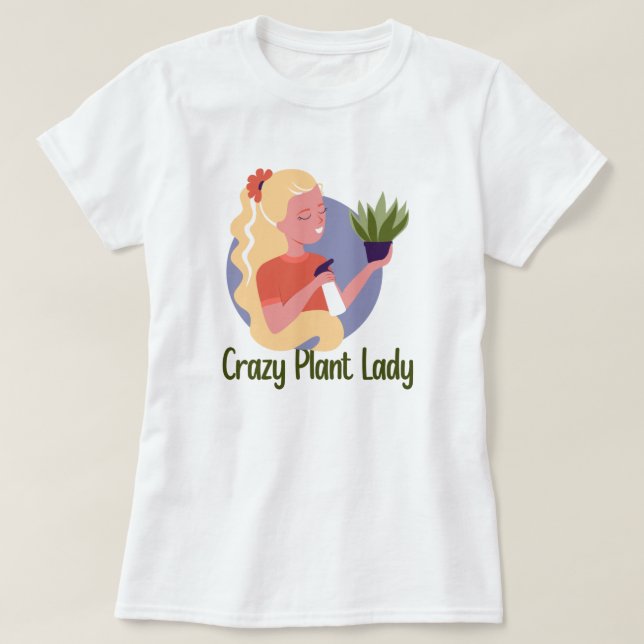 Crazy Plant Lady T-Shirt (Design Front)