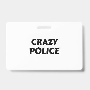 CRAZY POLICE ID BADGE