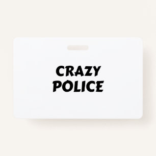 CRAZY POLICE ID BADGE
